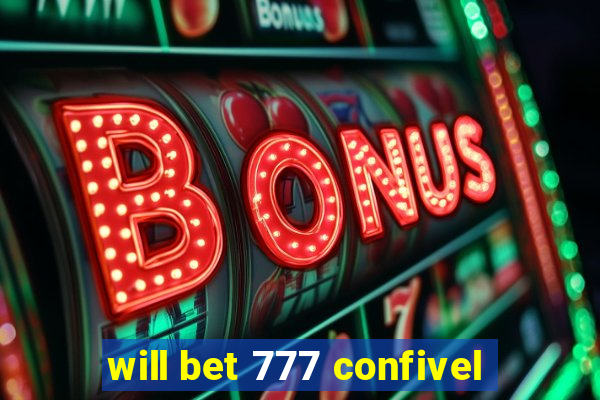 will bet 777 confivel